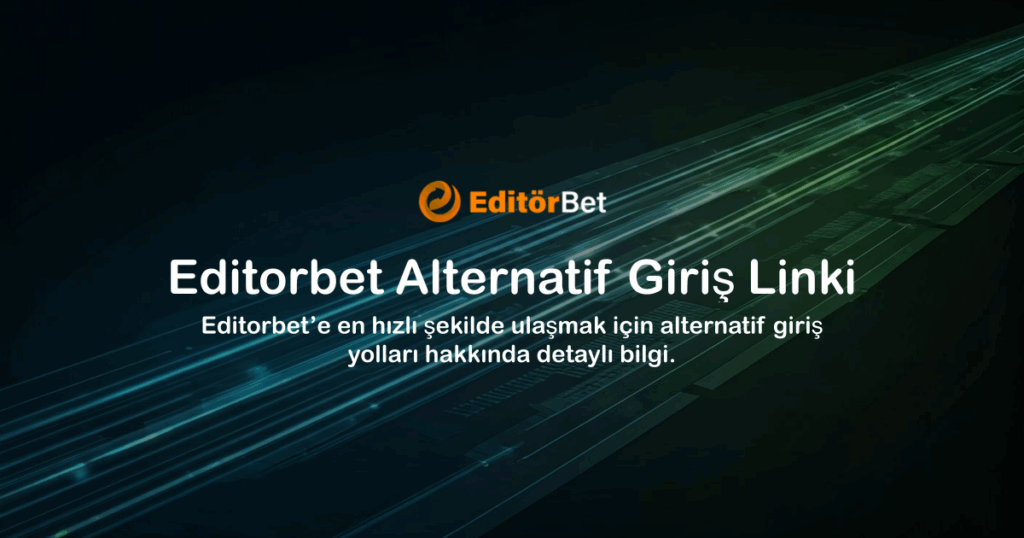 Editorbet Alternatif Giriş Linki