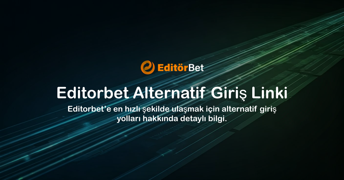 Editorbet Alternatif Giriş Linki