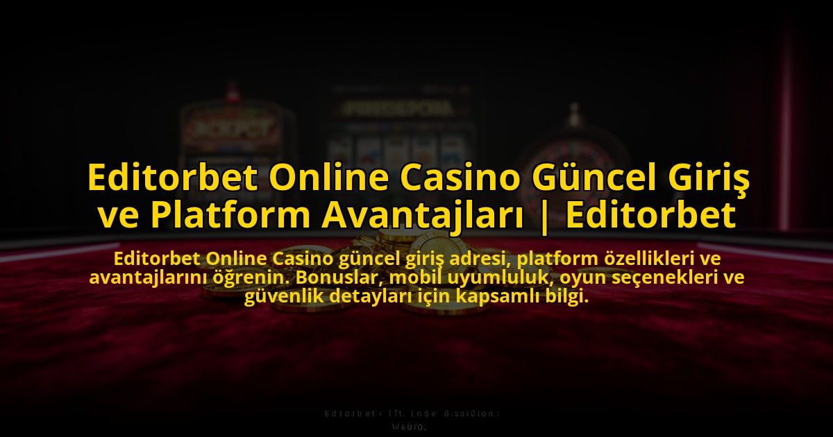 Editorbet-Online-Casino-Guncel-Giris-ve-Platform-Avantajlari-Editorbet-overlay-1772886186.jpg