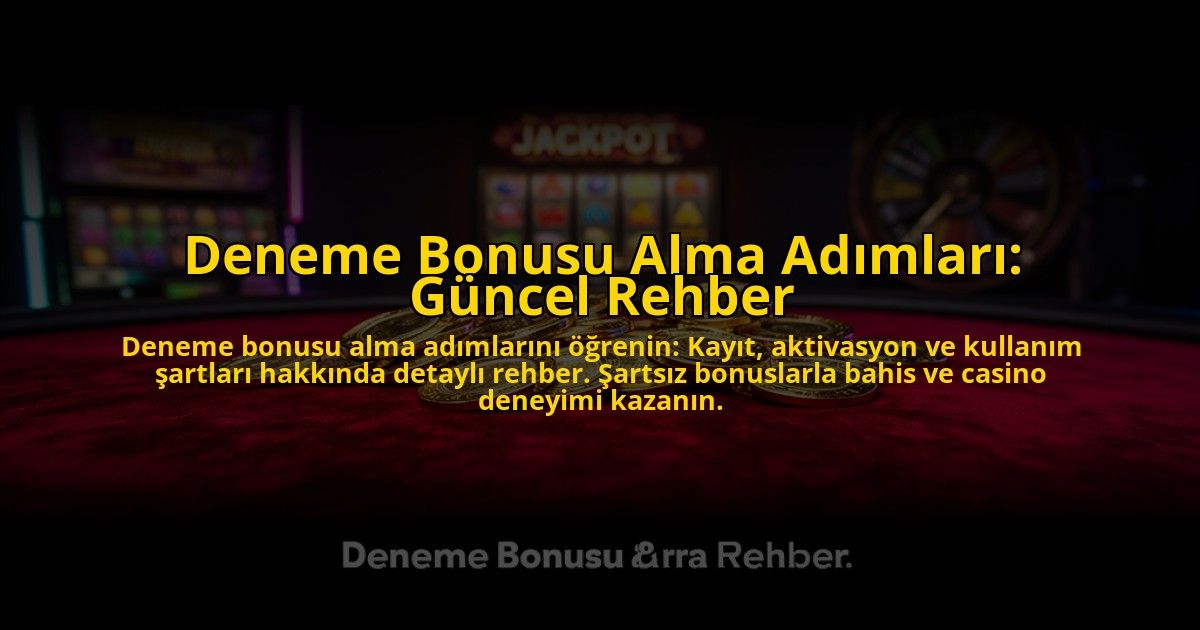 Deneme-Bonusu-Alma-Adimlari-Guncel-Rehber-overlay-1776034932.jpg