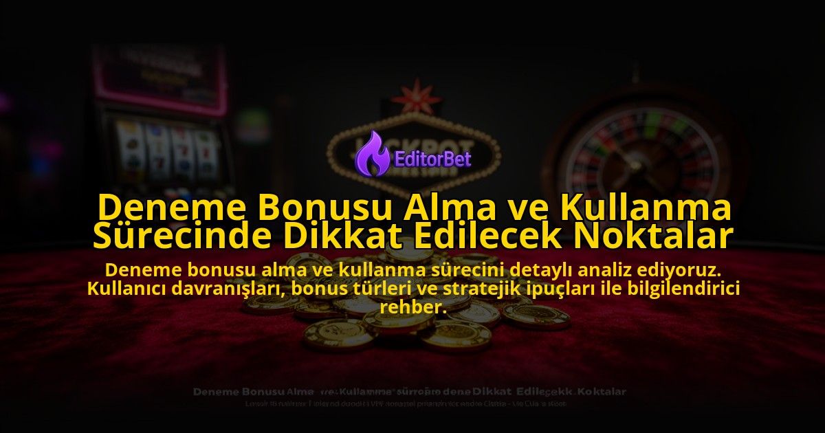 Deneme-Bonusu-Alma-ve-Kullanma-Surecinde-Dikkat-Edilecek-Noktalar-overlay-1776701442.jpg