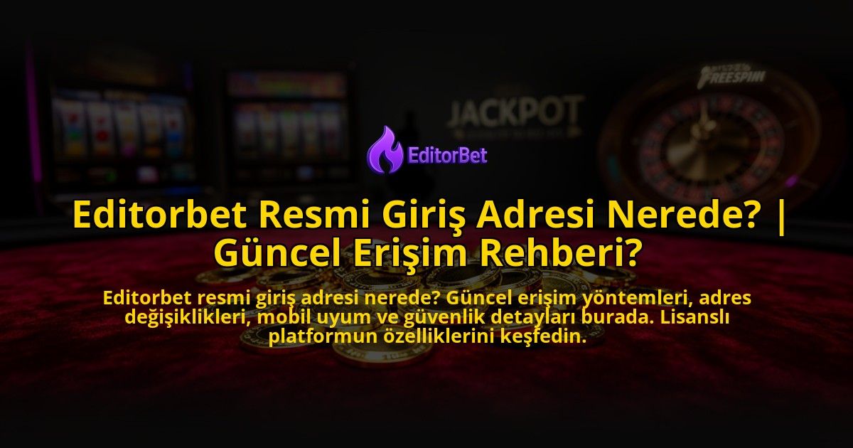 Editorbet-Resmi-Giris-Adresi-Nerede-Guncel-Erisim-Rehberi-overlay-1776633101.jpg
